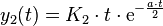  y_2 (t)=K_2 \cdot t \cdot \operatorname{e}^{-\frac{a \cdot t}{2}} 