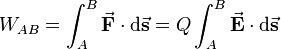 
W_{AB} = \int_{A}^{B} \vec{\mathbf{F}} \cdot \mathrm{d}\vec{\mathbf{s}} = Q \int_{A}^{B} \vec{\mathbf{E}} \cdot \mathrm{d}\vec{\mathbf{s}}
