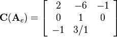 
\mathbf{C}(\mathbf{A}_e)=
\left[\begin{array}{ccc}
2&-6&-1\\
0&1&0\\
-1&3/1
\end{array}\right]