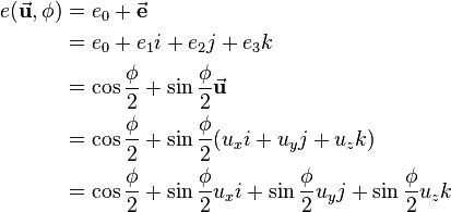 
\begin{align}
e(\vec{\mathbf{u}},\phi) 
&= e_0 + \vec{\mathbf{e}} \\
&= e_0+e_1i+e_2j+e_3k \\
&= \cos{\frac{\phi}{2}} + \sin{\frac{\phi}{2}}\vec{\mathbf{u}} \\
&= \cos{\frac{\phi}{2}} + \sin{\frac{\phi}{2}}(u_xi+u_yj+u_zk) \\
&= \cos{\frac{\phi}{2}} + \sin{\frac{\phi}{2}}u_xi + \sin{\frac{\phi}{2}}u_yj + \sin{\frac{\phi}{2}}u_zk
\end{align}
