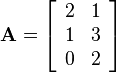 \mathbf{A}=\left[\begin{array}{cc}2&1\\1&3\\0&2\end{array}\right]