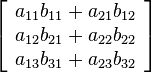  \left[\begin{array}{c}a_{11}b_{11} + a_{21}b_{12} \\ a_{12}b_{21} + a_{22}b_{22} \\ a_{13}b_{31} + a_{23}b_{32}\end{array}\right]