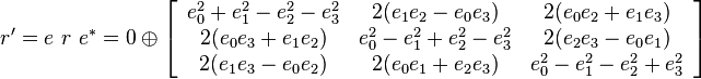 
r' = e\ r \ e^* = 0 \oplus 
\left[\begin{array}{ccc}
e_0^2+e_1^2-e_2^2-e_3^2 & 2(e_1e_2-e_0e_3) & 2(e_0e_2+e_1e_3) \\
2(e_0e_3+e_1e_2) & e_0^2-e_1^2+e_2^2-e_3^2 & 2(e_2e_3-e_0e_1) \\
2(e_1e_3-e_0e_2) & 2(e_0e_1+e_2e_3) & e_0^2-e_1^2-e_2^2+e_3^2
\end{array}\right]

